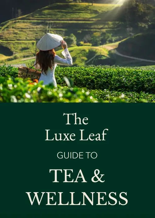 The Luxe Leaf Guide to Tea & Wellness